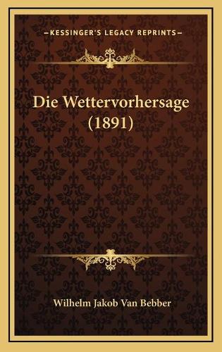 Die Wettervorhersage (1891): (German)