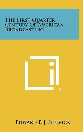 The First Quarter Century of American Broadcasting