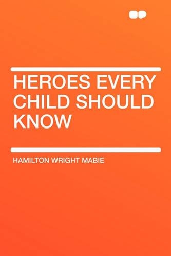 Heroes Every Child Should Know: (English)
