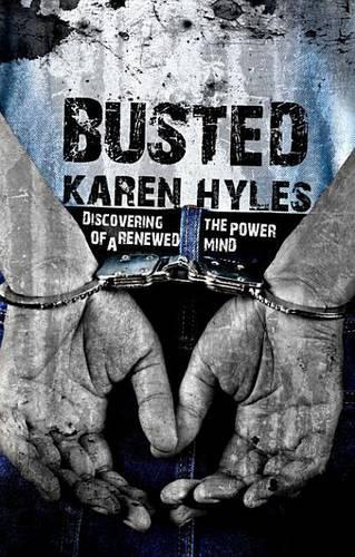Busted: Discovering the Power of a Renewed Mind