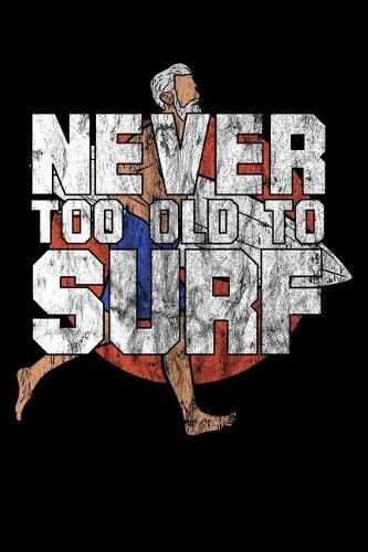Never Too Old Too Surf