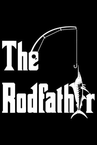 The Rodfather: The Rodfather Gift 6x9 Journal Gift Notebook with 125 Lined Pages
