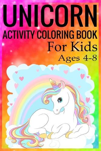 Unicorn Activity Coloring Book for Kids Ages 4-8: Unicorn Coloring Activity Book for Kids Ages 4-8