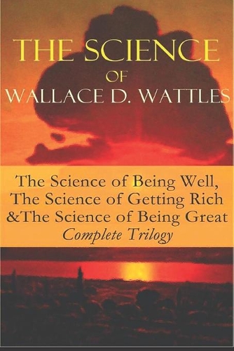 Wallace D. Wattles - Complete Trilogy