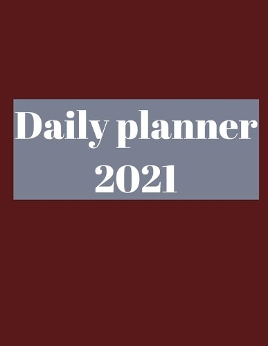 2021 Daily Planner: 12 Month Organizer, Agenda for 365 Days
