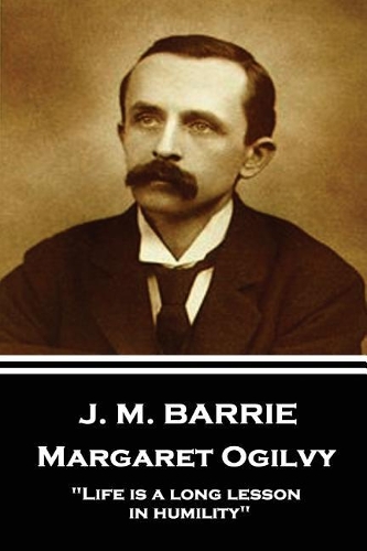 J.M. Barrie - Margaret Ogilvy