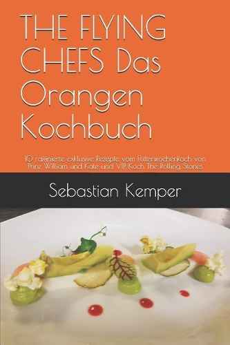 THE FLYING CHEFS Das Orangen Kochbuch
