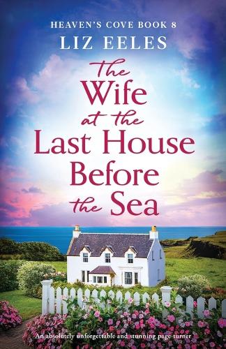 The Wife at the Last House Before the Sea: An absolutely unforgettable and stunning page-turner(8 Heaven's Cove)