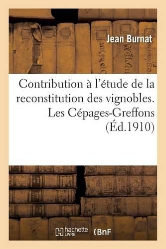 Contribution À l'Étude de la Reconstitution Des Vignobles. Les Cépages-Greffons