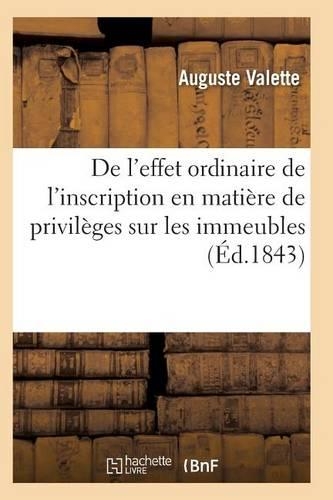 de l'Effet Ordinaire de l'Inscription En Matière de Privilèges Sur Les Immeubles 2e Éd