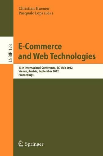 E-Commerce and Web Technologies: 13th International Conference, EC-Web 2012, Vienna, Austria, September 4-5, 2012, Proceedings(123 Lecture Notes in Business Information Processing)