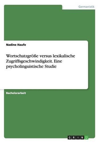 Wortschatzgröße versus lexikalische Zugriffsgeschwindigkeit. Eine psycholinguistische Studie: (German)