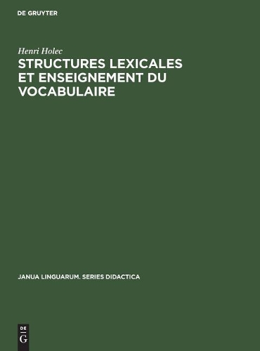 Structures lexicales et enseignement du vocabulaire: (5 Janua Linguarum. Series Didactica)