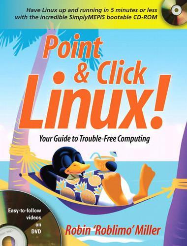 Point & Click Linux!: Your Guide to Trouble-Free Computing [With CD-ROM and DVD]