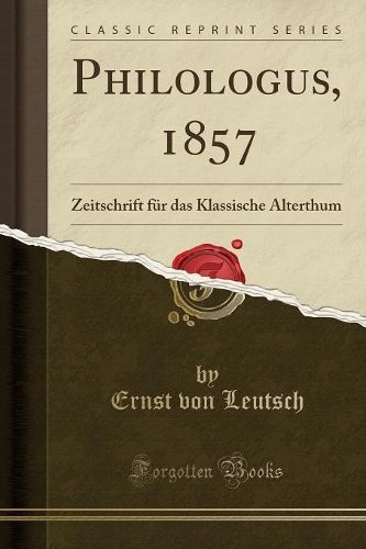 Philologus, 1857: Zeitschrift Für Das Klassische Alterthum (Classic Reprint)