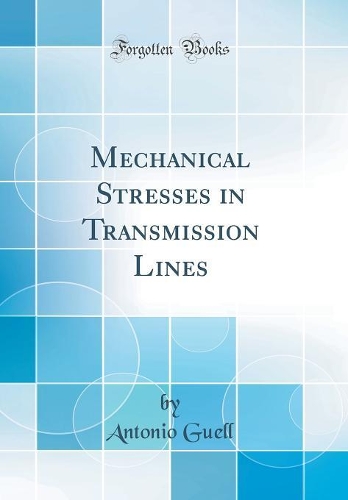 Mechanical Stresses in Transmission Lines (Classic Reprint)