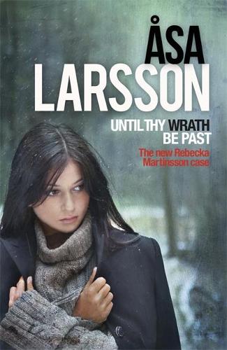 Until Thy Wrath Be Past: A Rebecka Martinsson Investigation