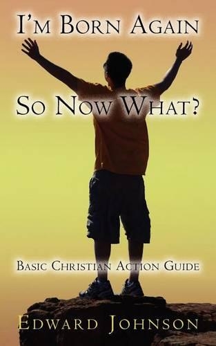 I'm Born Again, So Now What?