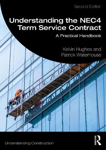 Understanding the NEC4 Term Service Contract: A Practical Handbook(Understanding Construction)