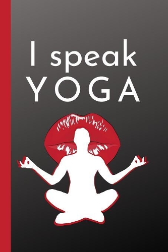 I Speak Yoga: Small Lined Notebook for Yogis