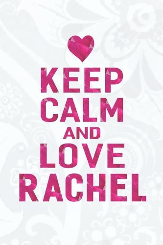 Keep Calm and Love Rachel
