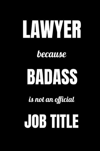 Lawyer Because Badass Is Not An Official Job Title