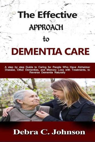 The Effective Approach to Dementia Care