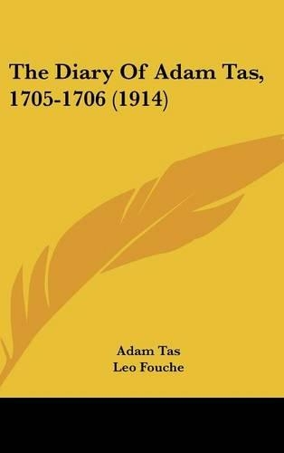 The Diary Of Adam Tas, 1705-1706 (1914)