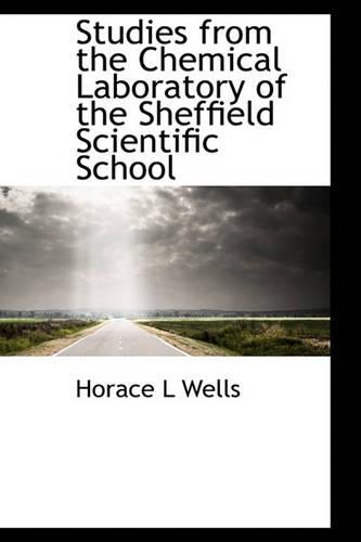 Studies from the Chemical Laboratory of the Sheffield Scientific School