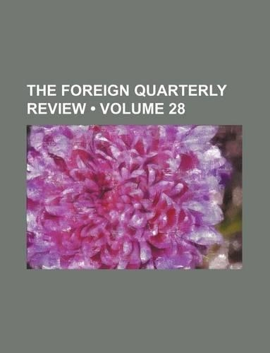 The Foreign Quarterly Review (Volume 28): (English)