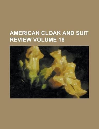 American Cloak and Suit Review Volume 16