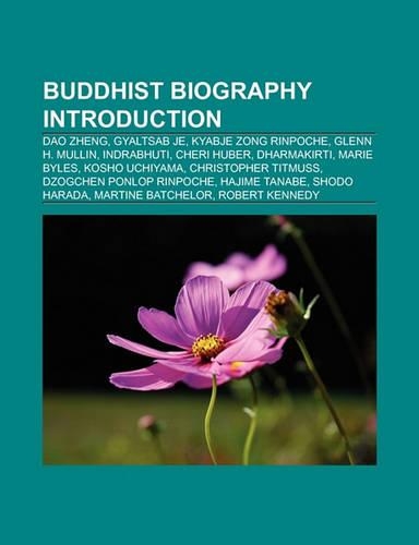 Buddhist Biography Introduction: DAO Zheng, Gyaltsab Je, Glenn H. Mullin, Cheri Huber, David Loy, Marie Byles, Kosho Uchiyama(English)
