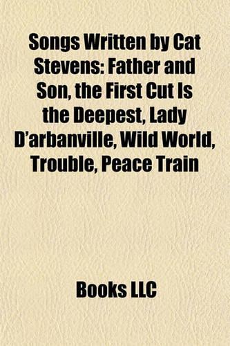 Songs Written by Cat Stevens: Father and Son, the First Cut Is the Deepest, Lady D'Arbanville, Wild World, Trouble, Peace Train(English)