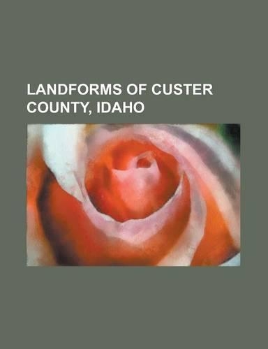Landforms of Custer County, Idaho