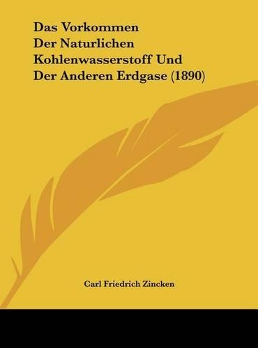 Das Vorkommen Der Naturlichen Kohlenwasserstoff Und Der Anderen Erdgase (1890)