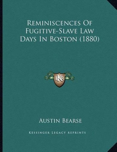 Reminiscences Of Fugitive-Slave Law Days In Boston (1880): (English)