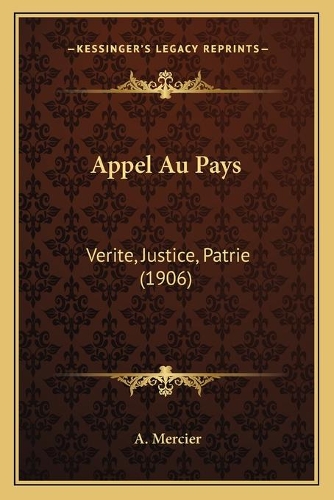 Appel Au Pays: Verite, Justice, Patrie (1906)(French)