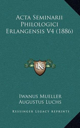 ACTA Seminarii Philologici Erlangensis V4 (1886)