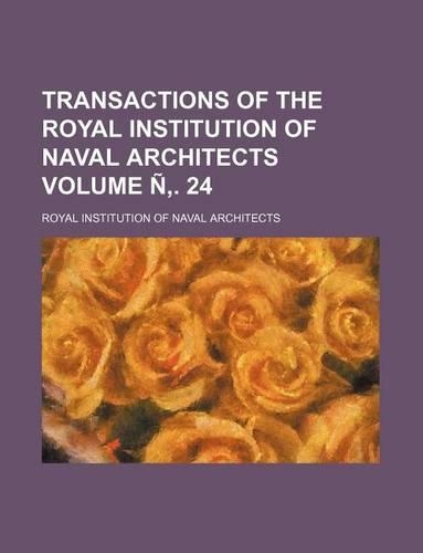 Transactions of the Royal Institution of Naval Architects Volume N . 24: (English)