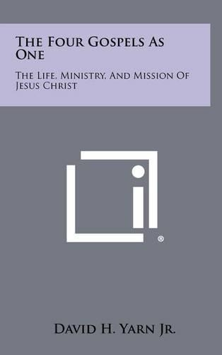 The Four Gospels as One: The Life, Ministry, and Mission of Jesus Christ(English)
