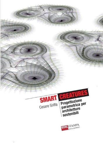 Smart Creatures Progettazione parametrica per architetture sostenibili (B&W)