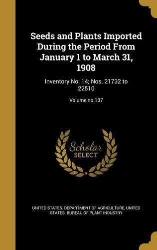 Seeds and Plants Imported During the Period from January 1 to March 31, 1908