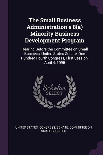 The Small Business Administration's 8(a) Minority Business Development Program