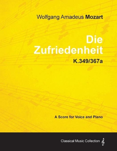 Wolfgang Amadeus Mozart - Die Zufriedenheit - K.349/367a - A Score for Voice and Piano: (English)