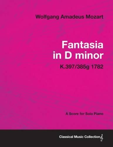 Fantasia in D Minor - A Score for Solo Piano K.397/385g 1782
