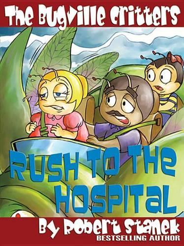 The Bugville Critters Rush to the Hospital