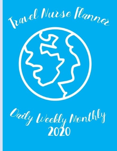 Travel Nurse Planner Daily Weekly Monthly 2020