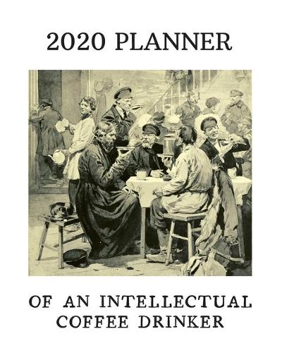 2020 Planner Of An Intellectual Coffee Drinker
