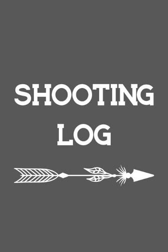 Shooting Log: Target Practice Shooting Data Log Book(6 Shooting Tracker)