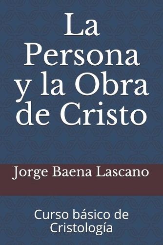 La Persona y la Obra de Cristo